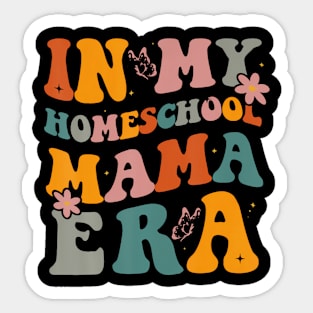 In My Homeschool Mama Era Funny Mom Teacher Sticker